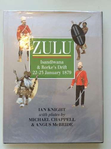 ZULU Isandlwana & Rorkes Drift. Ian Knight