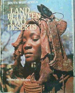 Land between two deserts South West Africa  Zur Strassen, Helmut