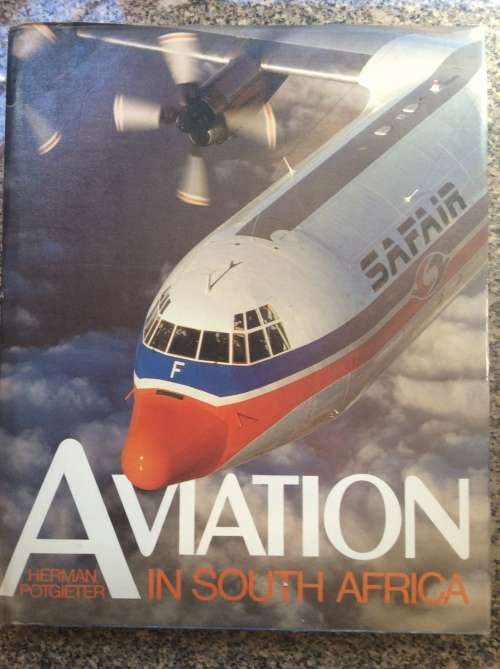 AVIATION IN SOUTH AFRICA BY HERMAN POTGIETER-1ST EDITION PUBLISHED 1986-HARDCOVER WITH DUSTCOVER