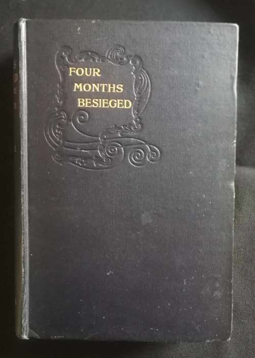 Four Months Besieged: The Story of Ladysmith. Being Unpublished Letters