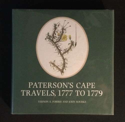 Paterson`s Cape Travels, 1777 - 1779 Forbes, Vernon S., Rourke, John