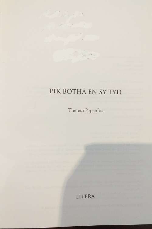 Pik Botha en sy tyd - Theresa Papenfus