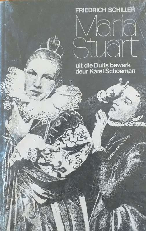 Maria Stuart - Friedrich Schiller - Karel Schoeman