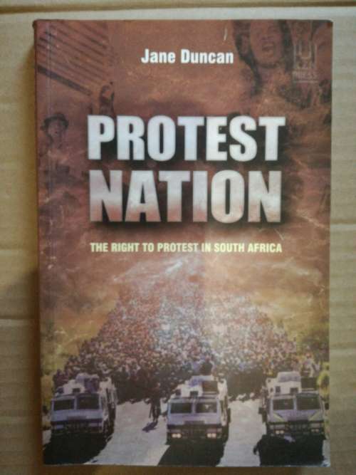 Protest Nation: The Right to Protest in South Africa by Jane Duncan