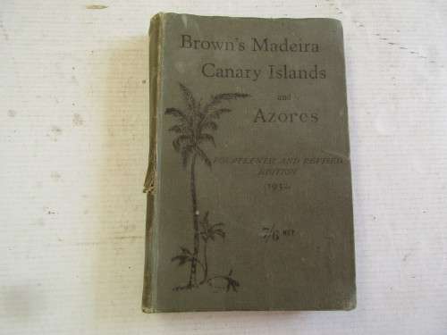 BROWN'S MADEIRA CANARY ISLANDS AND AZORES  1932