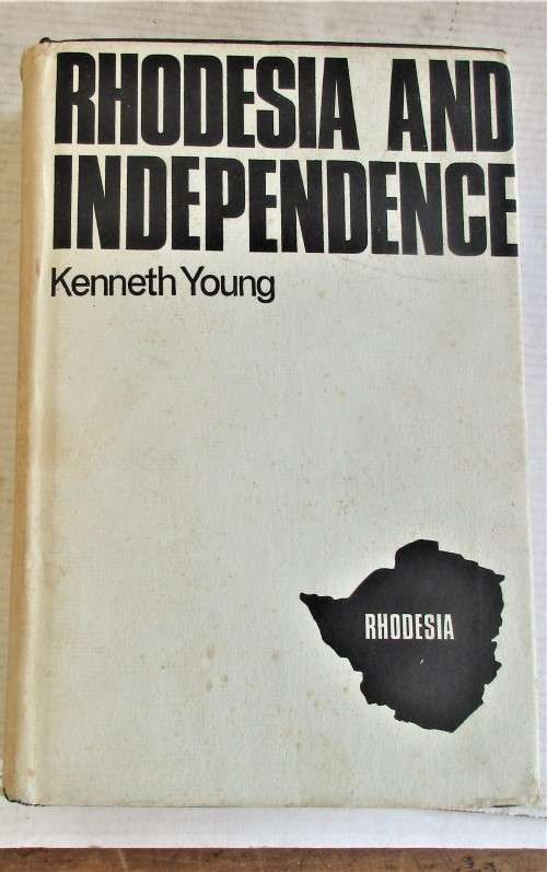 RHODESIA  AND INDEPENDENCE KENNETH YOUNG 1967 FIRST EDITION