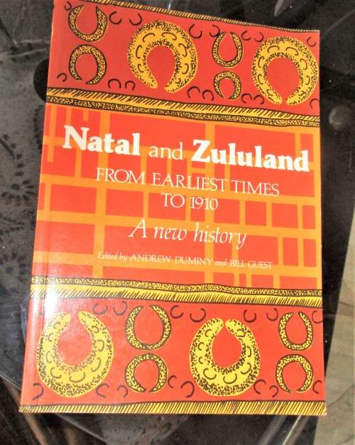 NATAL AND ZULULAND FROM EARLIEST TIMES TO 1910 FIRST EDITION 1989