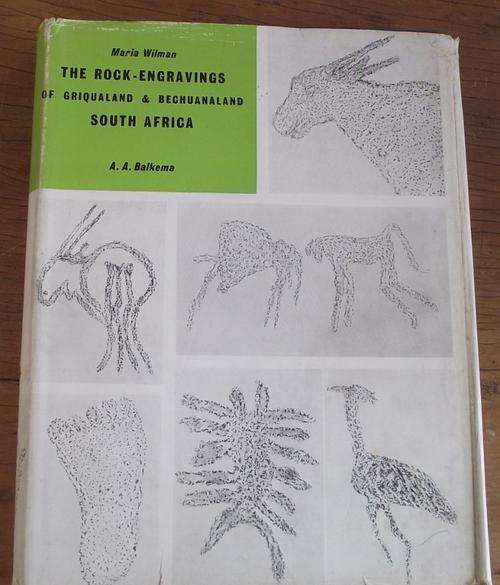 THE ROCK ENGRAVINGS OF GRIQUALAND AND BECHUANALAND SOUTH AFRICA