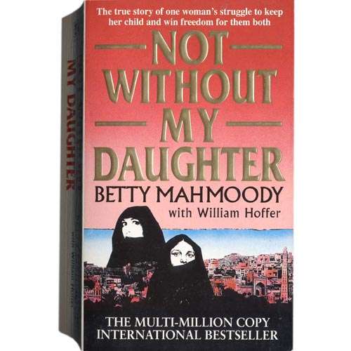 NOT WITHOUT MY DAUGHTER Betty Mahmoody with William Hoffer