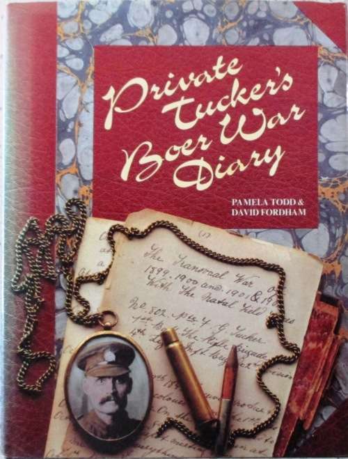 Private Tucker's Boer War Diary: The Transvaal War of 1899, 1900, 1901 & 1902 with the Natal Field F