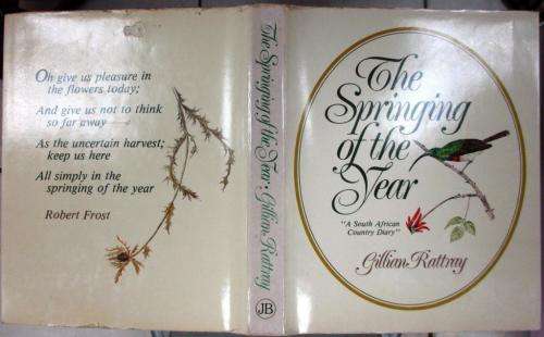The Springing of the Year "A South African Country Diary" - Gillian Rattray