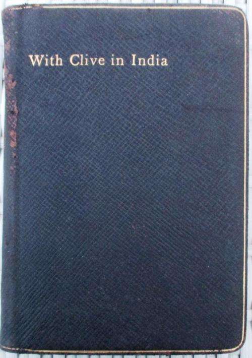 With Clive in India or the Beginnings of an Empire : G A Henty