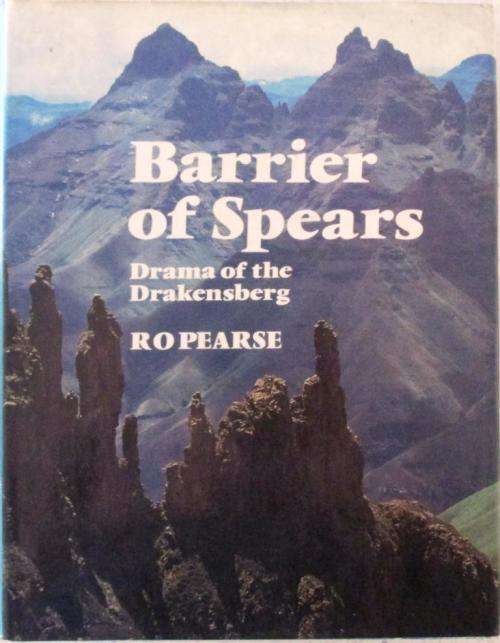 Barrier of Spears Drama of the Drakensberg: R.O. Pearse (in Association with James Byrom)