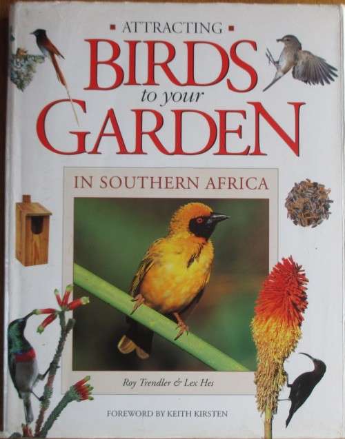 Attracting Birds to Your Garden in Southern Africa - Roy Hendler & Lex Hes