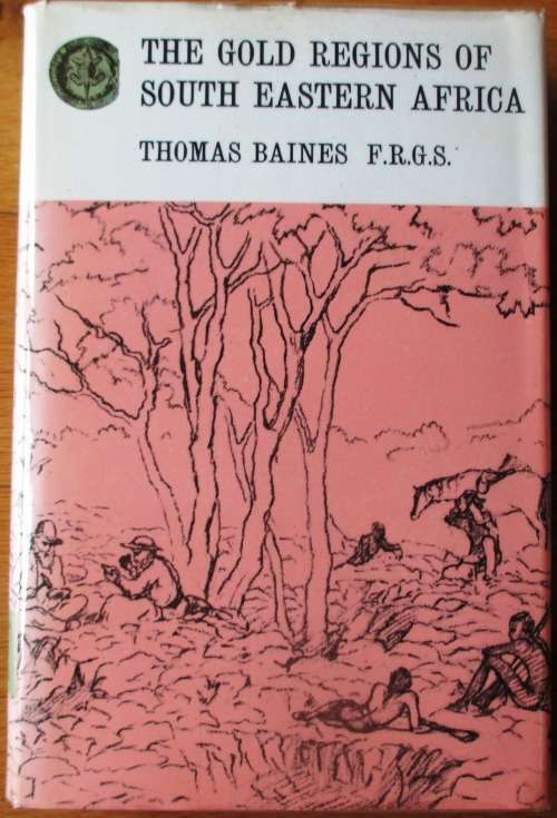 The Gold Regions of South Eastern Africa - Thomas Baines,