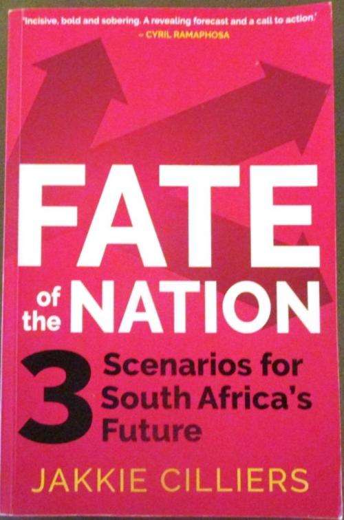 Fate of the Nation 3 Scenarios for South Africa`s Future - Jakkie Cilliers,