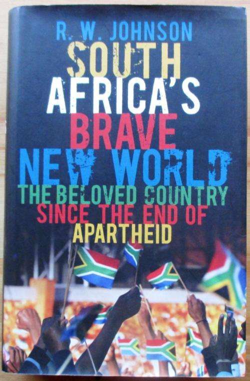 South Africa`s Brave New World the Beloved Country Since the End of Apartheid