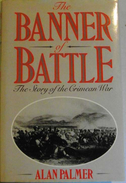 The Banner of Battle  The Story of the Crimean War