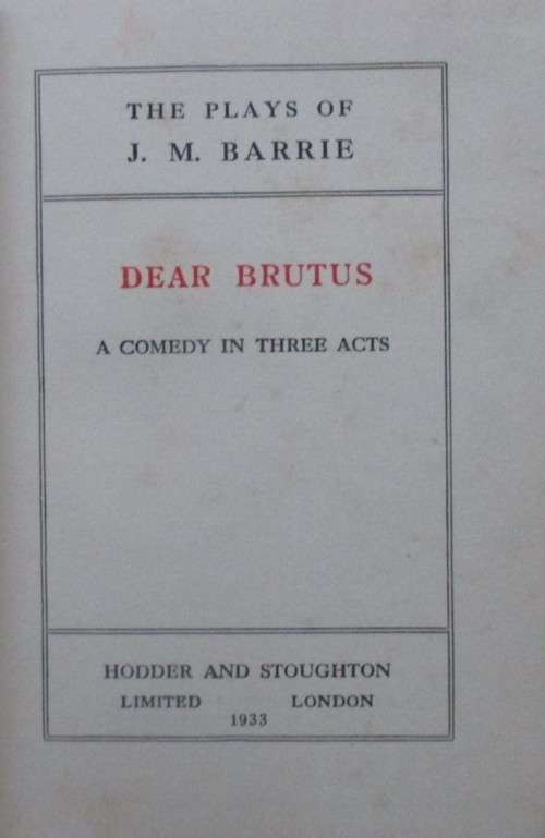 Dear Brutus - a Comedy in Three Acts [the Uniform Edition of the Plays of J M Barrie]
