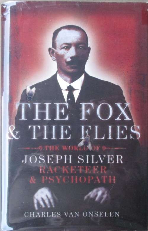 The Fox and the Flies: the World of Joseph Silver, Racketeer and Psycopath