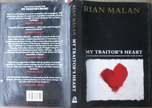 My Traitor`s Heart: Blood and Bad Dreams, a South African Explores the Madness in His Country, His T