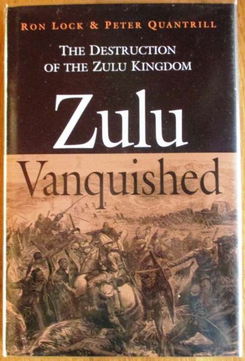 Zulu Vanquished: The Destruction of the Zulu Kingdom