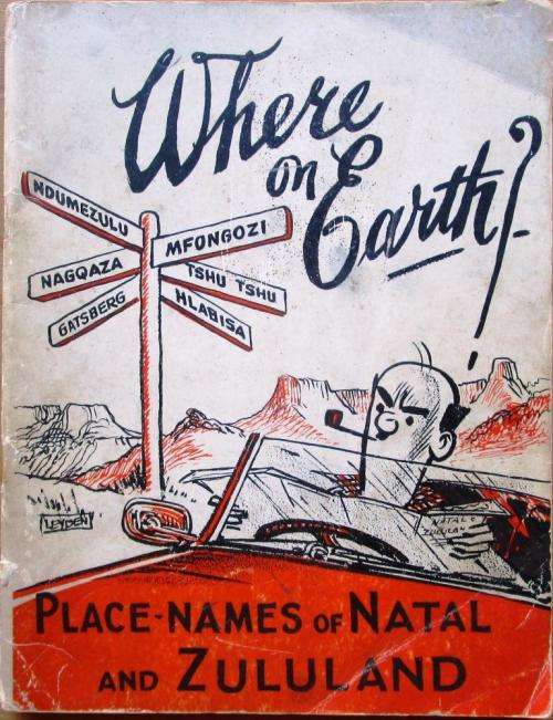 Where on Earth: A Guide to the Place Names of Natal and Zululand