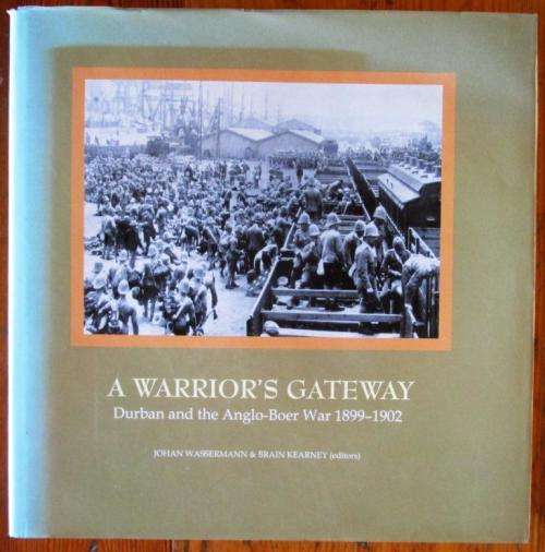 A Warrior`s Gateway: Durban and the Anglo-Boer War 1899-1902