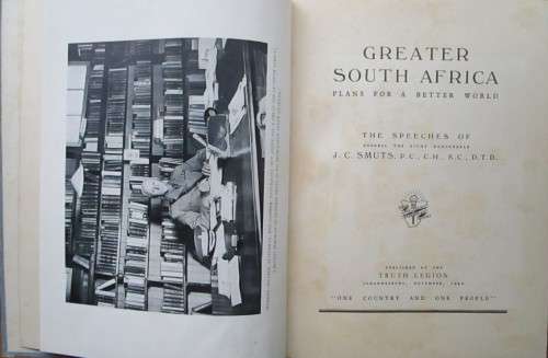 Greater South Africa Plans for a Better World the Speeches of General the Right Honourable J C Smuts