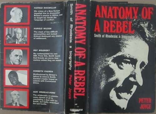 Anatomy of A Rebel:Smith of Rhodesia: A Biography