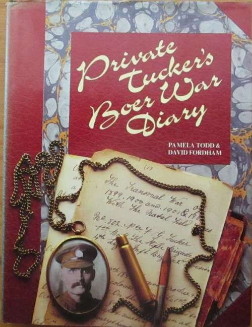 Private Tucker`s Boer War Diary: The Transvaal War of 1899, 1900, 1901 and 1902