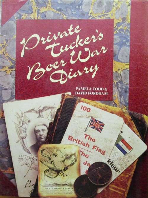 Private Tucker`s Boer War Diary: The Transvaal War of 1899, 1900, 1901 and 1902