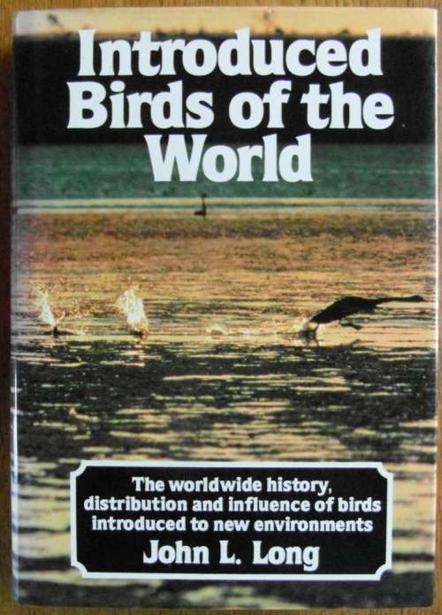 Introduced Birds of the World : The Worldwide History, Distribution and Influence of Birds Introduce