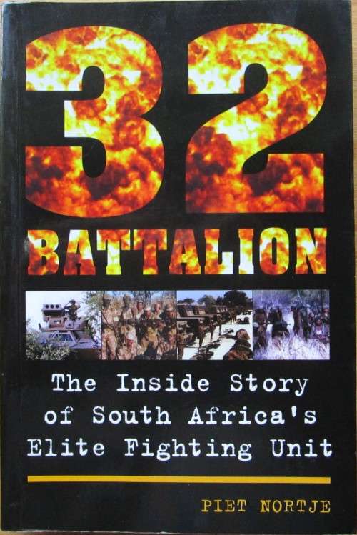 32 Battallion - The Inside Story of South Africa`s Elite Fighting Unit