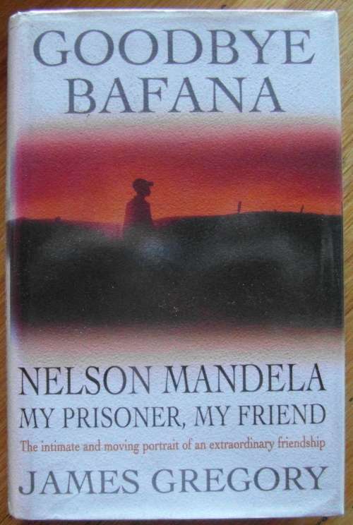 Goodbye Bafana: Nelson Mandela, My Prisoner, My Friend