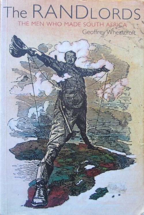 The Randlords : The Men Who Made South Africa