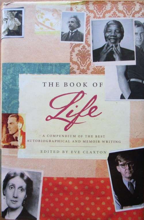 The Book of Life - A Compendium Of The Best Autobiographical And Memoir Writing