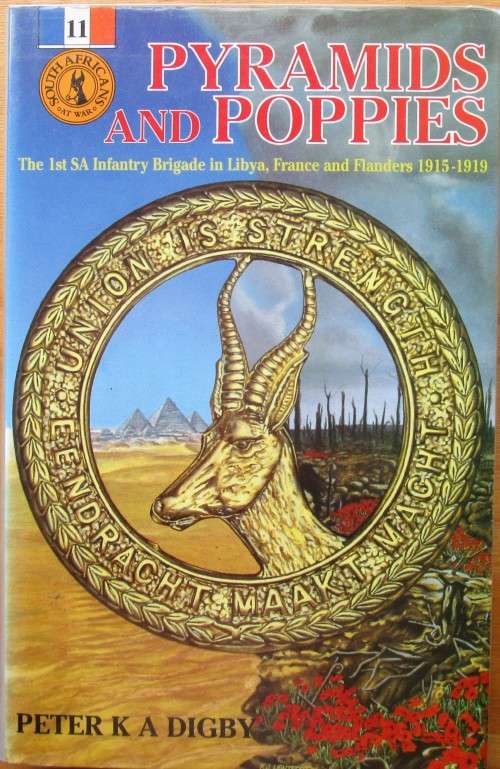 Pyramids and Poppies the 1st SA Infantry Brigade in Libya, France and Flanders 1915-1919