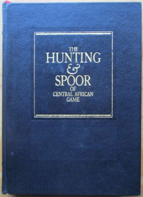The Hunting and Spoor of Central African Game