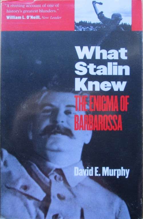 What Stalin Knew the enigma of Barbarossa