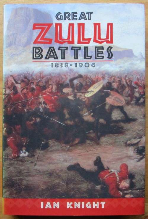 Great Zulu Battles 1838-1906