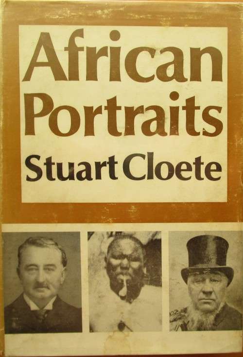 African Portraits a Biography of Paul Kruger, Cecil Rhodes and Lobengula Last King of the Matabele