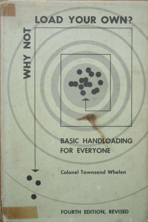 Why Not Load Your Own! basic handloading for everyone