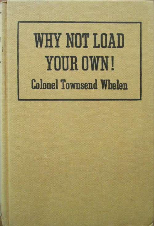 Why Not Load Your Own! basic handloading for everyone