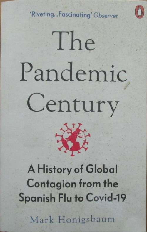 The Pandemic Century: A History of Global Contagion from the Spanish Flu to Covid-19