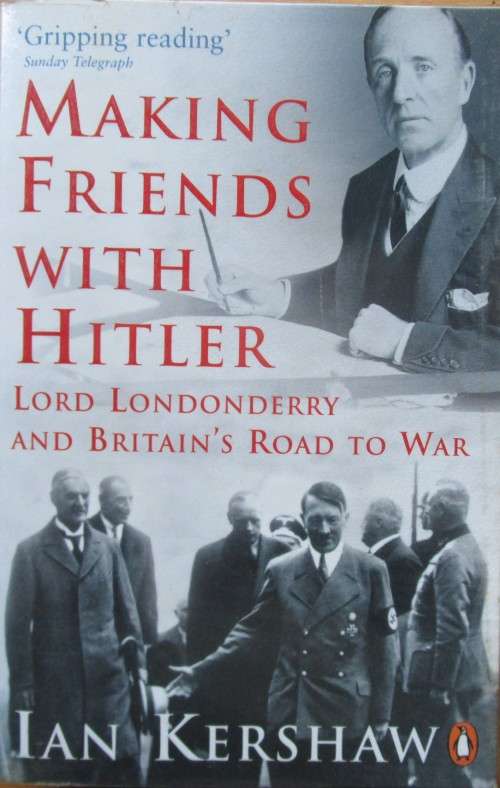 Making Friends with Hitler - Lord Londonderry and Britain`s Road to War
