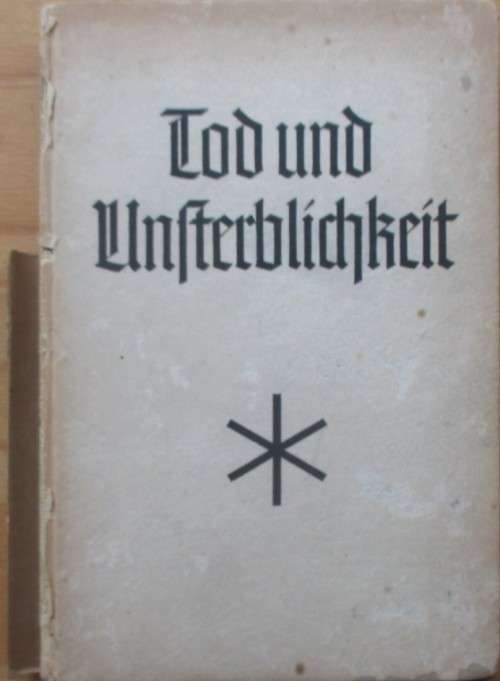Tod und Unsterblichkeit Deutsches Ahnenerbe Reihe C: Volkstumliche Schriften Tod Und Unsterblichkeit
