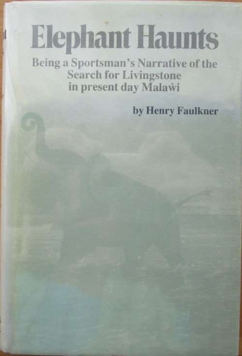 ELEPHANT HAUNTS being a sportsman`s narrative of the search for Doctor Livingstone, with scenes of e