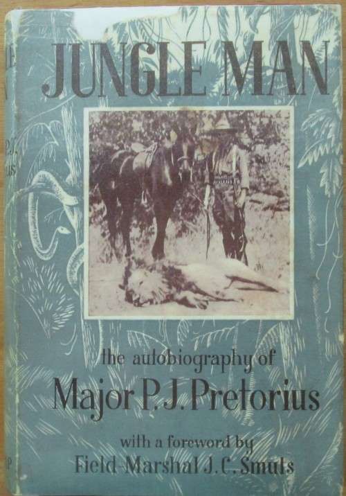 Jungle Man the autobiography of Major P J Pretorius