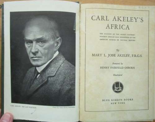 Carl Akeley`s Africa the account ofthe Akeley-Eastman-Pomeroy African Hall expedition of the America